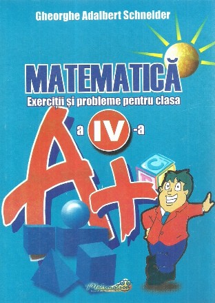 Matematica. Exercitii si probleme pentru clasa a IV-a