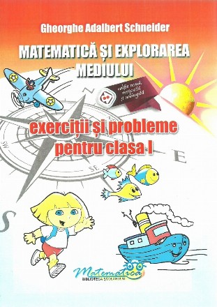 Matematica si explorarea mediului. Exercitii si probleme pentru clasa I
