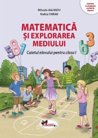 Matematica si explorarea mediului. Caietul elevului pentru clasa I