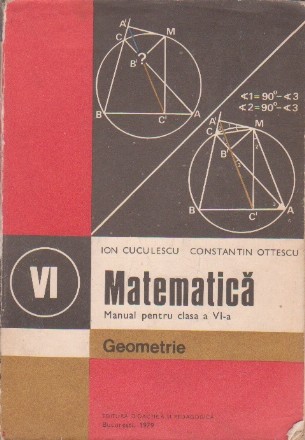 Matematica - Geometrie, Manual pentru clasa a VI-a (Cuculescu, Ottescu Editie 1981)