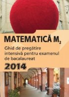 coperta Matematica M2. Ghid de pregatire intensiva pentru examenul de bacalaureat 2014