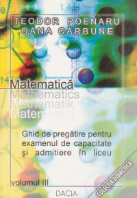 Matematica - Ghid de pregatire pentru examenul de capacitate si admitere in liceu, volumul III