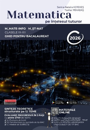 Matematica pe înţelesul tuturor : M_mate-info, M_şt-nat,ghid de pregătire a examenului de bacalaureat