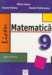 Matematica pentru clasa a IX-a. Teorie si probleme (toate profilurile)