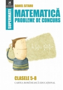 Matematica. Probleme de concurs. Clasele 5-8