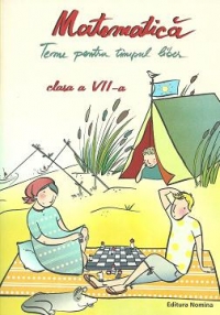 MATEMATICA - Teme pentru timpul liber. Clasa a VII-a