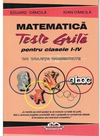 Matematica - Teste grila pentru clasele I-IV (cu solutii comentate)