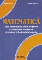 coperta Matematica. Teste recapitulative pentru pregatirea examenului de bacalaureat si admiterea in invatamantul supe