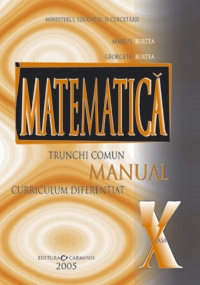 Matematica trunchi comun + curriculum diferentiat. Manual pentru clasa a X-a