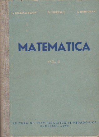 Matematica, Volumul al II-lea - Geometria Plana, Geometria in Spatiu, Trigonometria (Manual pentru scolile tehnice de maistri)