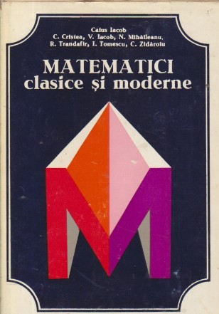 Matematici clasice si moderne, Volumul I
