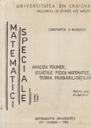 Matematici speciale, II - Analiza Fourier. Ecuatiile fizicii matematice. Teoria probabilitatilor