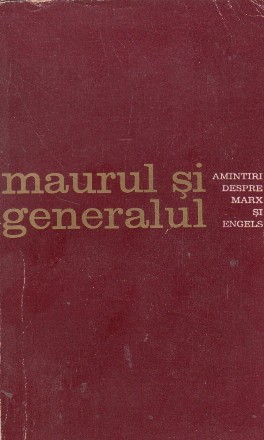 Maurul si generalul. Amintiri despre Marx si Engels