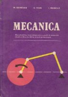 Mecanica - Manual pentru licee industriale cu profil de mecanica, Clasele a XI-a si a XII-a si scoli profesion Mecanica - Manual pentru licee industriale cu profil de mecanica, Clasele a XI-a si a XII-a si scoli profesion