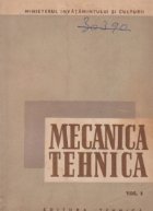 Mecanica tehnica, Volumul I - Mecanica teoretica. Manual pentru scolile tehnice de maistri