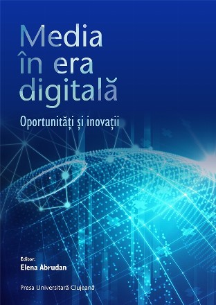 Media în era digitală : oportunităţi şi inovaţii
