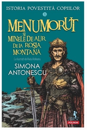 Menumorut şi minele de aur de la Roşia Montană - Vol. 3 (Set of:Istoria povestită copiilorVol. 3)