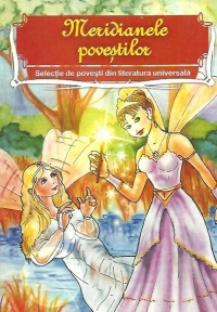 Meridianele povestilor - Selectie de povesti din literatura universala