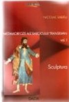 Metamorfoze ale barocului Transilvan, Volumul I, Sculptura