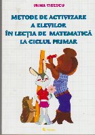 Metode de Activizare a Elevilor in Lectia de Matematica la Ciclul Primar