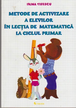 Metode de Activizare a Elevilor in Lectia de Matematica la Ciclul Primar