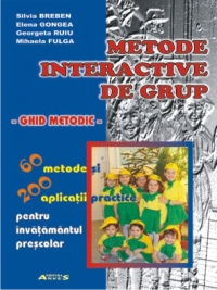 Metode interactive de grup. Ghid metodic pentru invatamantul prescolar (60 de metode si 200 de aplicatii practice pentru invatamantul prescolar)