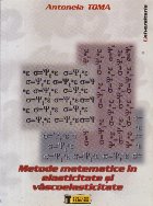 Metode matematice in elasticitate si vascoelasticitate