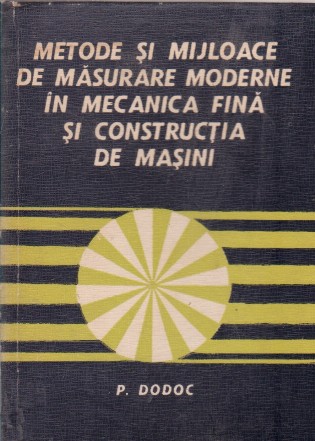 Metode si mijloace de masurare moderne in mecanica fina si constructia de masini