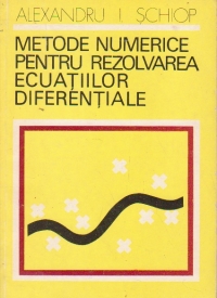 Metode numerice pentru rezolvarea ecuatiilor diferentiale (Schiop)