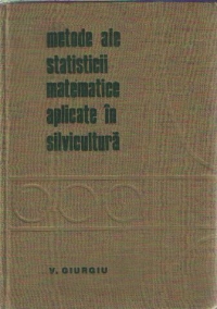 Metode ale statisticii matematice aplicate in silvicultura