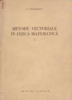 Metode vectoriale in fizica matematica, Volumul I, Algebra vectoriala si introducere in algebra tensoriala