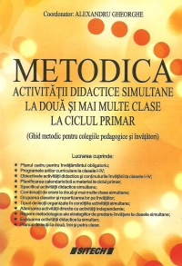 Metodica activitatii didactice simultane la doua si mai multe clase la ciclul primar (Ghid metodic pentru colegiile pedagogice si invatatori)