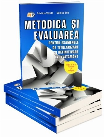 Metodica si evaluarea pentru examenele de titularizare si definitivare in invatamant﻿ (Editia a III-a adaugita si revizuita)