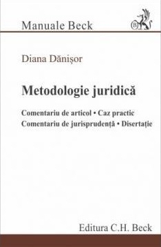 Metodologie juridică : comentariu de articol, caz practic, comentariu de jurisprudenţă, disertaţie