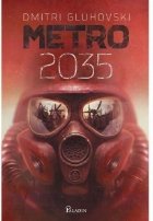 Metro 2035. Volumul 3 din seria de succes Metro