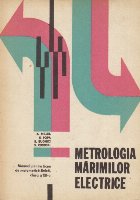 Metrologia Marimilor Electrice - Manual pentru Licee de Matematica-Fizica, Clasa a XII-a