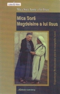 Mica sora Magdeleine a lui Iisus. Experienta Betleemului pana la marginile lumii