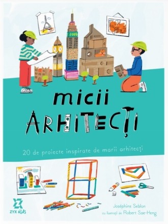 Micii arhitecţi : 20 de proiecte inspirate de marii arhitecţi