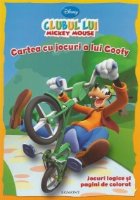 Mickey Mouse ClubHouse - Cartea cu jocuri a lui Goofy. Jocuri logice si pagini de colorat