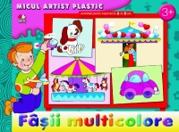 Micul artist plastic - activitati pentru copiii de la 3 la 5 ani  - Fasii multicolore