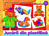 Micul artist plastic - activitati pentru copiii de la 3 la 5 ani - Jucarii din plastilina