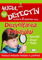 coperta Micul detectiv - Dezvoltarea limbajului (4-6 ani)