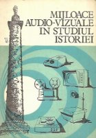 Mijloace audio-vizuale in studiul istoriei