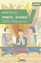 Mindful Business. Cum schimba meditatia lumea afacerilor din interior spre exterior