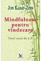 Mindfulness pentru vindecare. Noul mod de a fi
