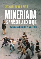 Mineriada s-a nascut la Revolutie. Evenimentele din 13-15 iunie 1990