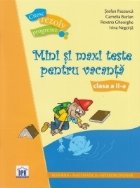 Mini si maxi teste pentru vacanta - Clasa a II-a