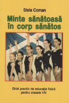 coperta Minte sanatoasa in corp sanatos - Ghid practic de educatie fizica pentru clasele I-IV