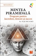 Mintea piramidală : program pentru încredere, fericire şi succes