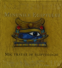 Minunile Egiptului. Mic tratat de egiptologie